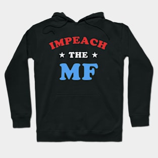 Impeach The MF Hoodie